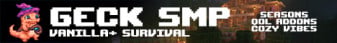 Geck SMP - Kerazand Tales [Vanilla+ Survival] [1.21.11] banner
